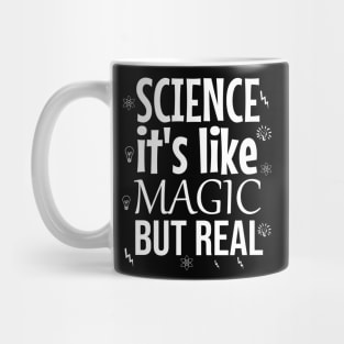 Science it's like magic but real Mug